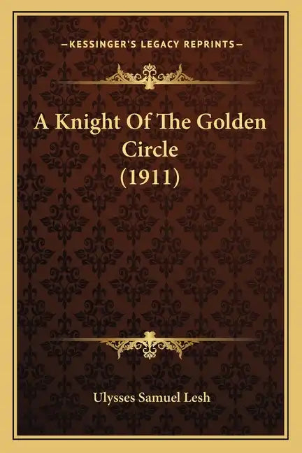 A Knight Of The Golden Circle (1911) - Paperback