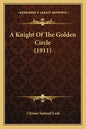 A Knight Of The Golden Circle (1911) - Paperback