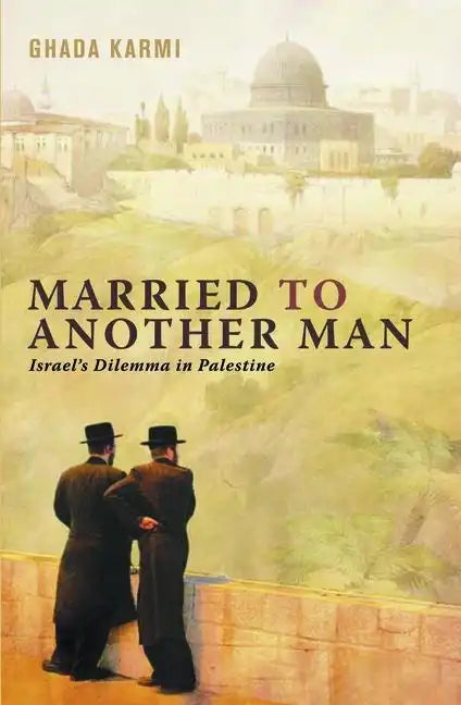 Married To Another Man: Israel's Dilemma In Palestine - Paperback