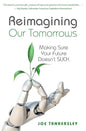 Reimagining Your Tomorrows: Making Sure Your Future Doesn't Suck - Paperback