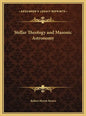 Stellar Theology and Masonic Astronomy - Hardcover