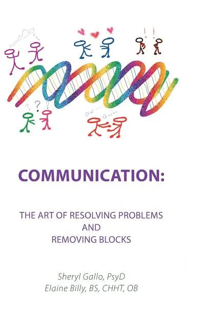 Communication: the Art of Resolving Problems and Removing Blocks - Hardcover