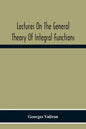 Lectures On The General Theory Of Integral Functions - Paperback