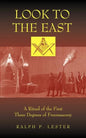 Look to the East: A Ritual of the First Three Degrees of Freemasonry - Paperback