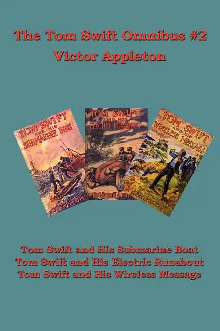 The Tom Swift Omnibus #2: Tom Swift and His Submarine Boat, Tom Swift and His Electric Runabout, Tom Swift and His Wireless Message - Paperback