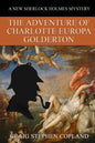 The Adventure of Charlotte Europa Golderton: A New Sherlock Holmes Mystery - Paperback