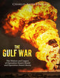 The Gulf War: The History and Legacy of Operation Desert Shield and Operation Desert Storm - Paperback