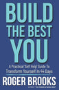 Build The Best You: A Practical 'Self Help' Guide To Transform Yourself In 44 Days - Paperback