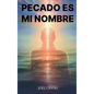 Pecado Es Mi Nombre - Hardcover