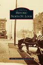 Historic North St. Louis - Hardcover