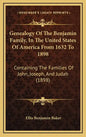 Genealogy Of The Benjamin Family, In The United States Of America From 1632 To 1898: Containing The Families Of John, Joseph, And Judah (1898) - Hardcover