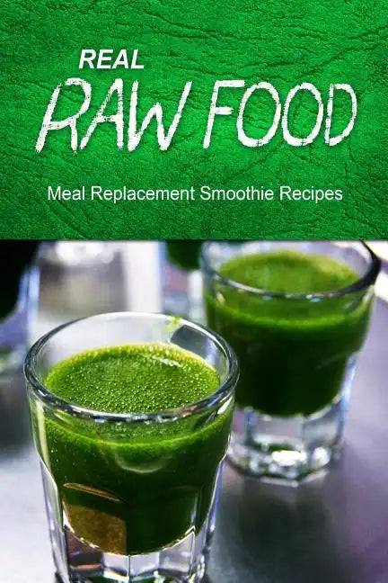 Real Raw Food Meal-Replacement Smoothie Recipes - Paperback