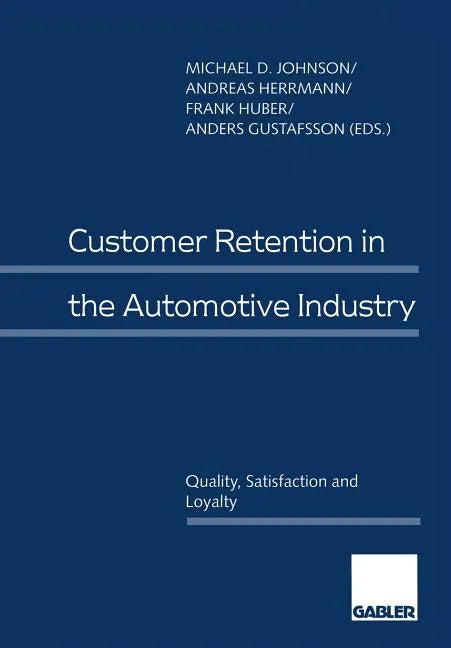 Customer Retention in the Automotive Industry: Quality, Satisfaction and Loyalty - Paperback