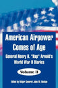 American Airpower Comes of Age: General Henry H. "Hap" Arnold's World War II Diaries - Paperback