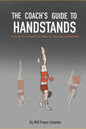 The Coach's Guide To Handstands: An in depth dive into the world of coaching handstands - Paperback