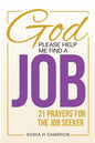 God, Please Help Me Find a Job: 21 Prayers for the Job Seeker - Paperback