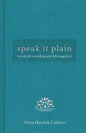 Speak It Plain: Words for Worship and Life Together - Hardcover