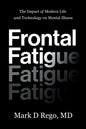 Frontal Fatigue: The Impact of Modern Life and Technology on Mental Illness - Paperback