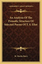 An Analysis of the Prosodic Structure of Selected Poems of T. S. Eliot - Paperback