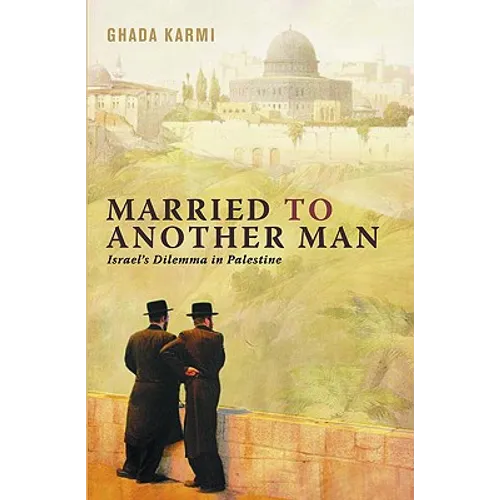 Married To Another Man: Israel's Dilemma In Palestine - Paperback