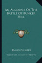An Account of the Battle of Bunker Hill - Paperback