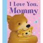 I Love You, Mommy - Board Book