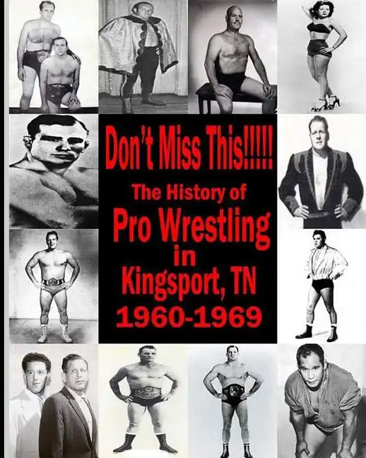 Don't Miss This: 1960s Pro Wrestling in Kingsport TN - Paperback