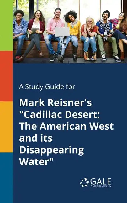 A Study Guide for Mark Reisner's "Cadillac Desert: The American West and Its Disappearing Water" - Paperback