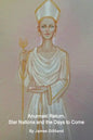 Anunnaki Return, Star Nations and the Days to Come - Paperback