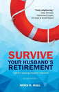 Survive Your Husband's Retirement 2nd Edition: Tips on Staying Happily Married in Retirement - Paperback
