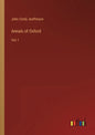 Annals of Oxford: Vol. I - Paperback