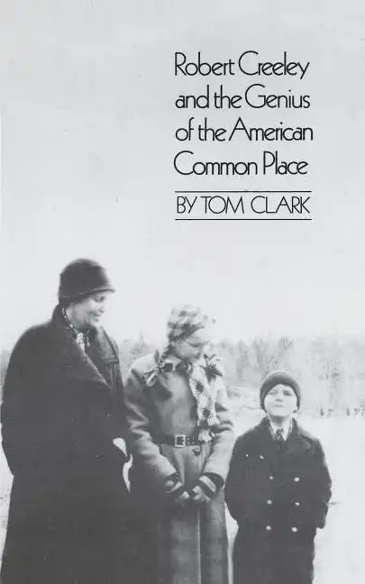 Robert Creeley & the Genius of the American Common Place - Paperback