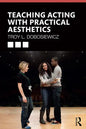 Teaching Acting with Practical Aesthetics - Paperback