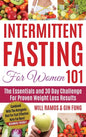 Intermittent Fasting For Women 101: Combined With The Ketogenic Diet For Fast Effective Keto Fat Burn! Beginners Friendly - Hardcover