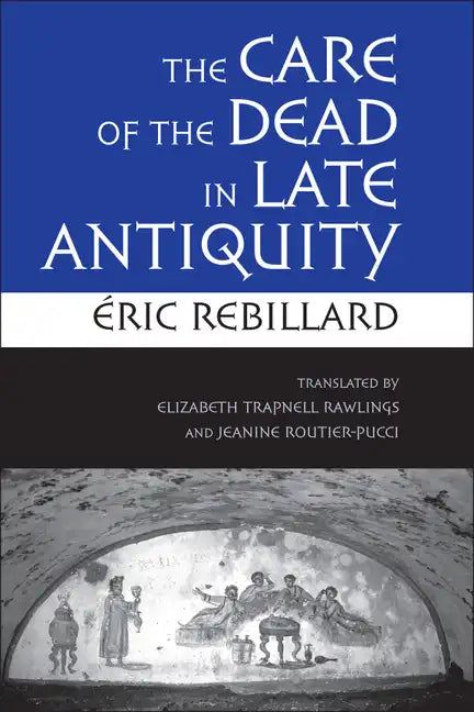 The Care of the Dead in Late Antiquity - Paperback