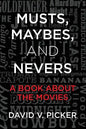 Musts, Maybes, and Nevers: A Book About The Movies - Paperback