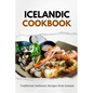 Icelandic Cookbook: Traditional Authentic Recipes from Iceland - Paperback