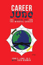 Career Judo: The Martial Art for the Mindful Career - Paperback