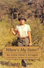 Where's My Sister?: My Little Sister's Struggle with Addiction, Adoption, and Mental Illness - Paperback