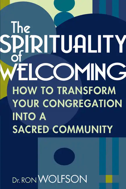 The Spirituality of Welcoming: How to Transform Your Congregation Into a Sacred Community - Paperback