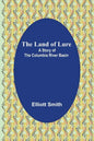 The Land of Lure: A Story of the Columbia River Basin - Paperback