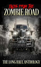 Tales from the Zombie Road: The Long Haul Anthology - Paperback