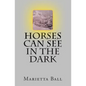Horses Can See In The Dark - Paperback