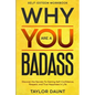 Self Esteem Workbook: WHY YOU ARE A BADASS - Discover the Secrets To Gaining Self-Confidence, Respect, and True Happiness In Life - Paperback