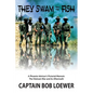 They Swam with the Fish: A Phoenix Advisor's Pictorial Memoir: The Vietnam War and its Aftermath - Paperback