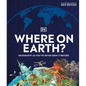 Where on Earth?: Geography as You've Never Seen It Before - Hardcover