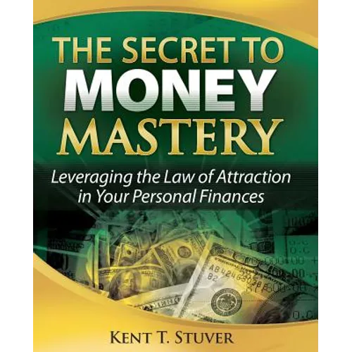 The Secret to Money Mastery: Leveraging the Law of Attraction in Your Personal Finances - Paperback