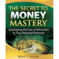 The Secret to Money Mastery: Leveraging the Law of Attraction in Your Personal Finances - Paperback
