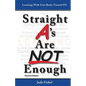 Straight A's Are Not Enough: Learning With Your Brain Turned On - Paperback