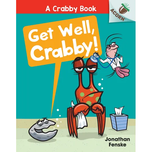 Get Well, Crabby!: An Acorn Book (a Crabby Book #4) - Library Binding